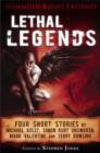 Mammoth Books presents Lethal Legends : Four short stories by Michael Kelly, Simon Kurt Unsworth, Mark Valentine and Terry Dowling - eBook