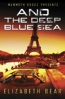 Mammoth Books presents And the Deep Blue Sea - eBook