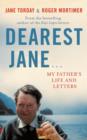 Dearest Jane... : My Father's Life and Letters - eBook