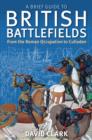 A Brief Guide To British Battlefields : From the Roman Occupation to Culloden - eBook