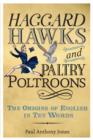 Haggard Hawks and Paltry Poltroons : The Origins of English in Ten Words - eBook