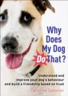 Why Does My Dog Do That? : Understand and Improve Your Dog's Behaviour and Build a Friendship Based on Trust - eBook
