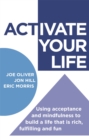 ACTivate Your Life : Using acceptance and mindfulness to build a life that is rich, fulfilling and fun - Book