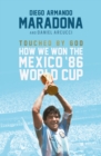 Touched By God : How We Won the Mexico '86 World Cup - eBook