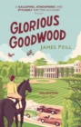 Glorious Goodwood : A Biography of England's Greatest Sporting Estate - Book