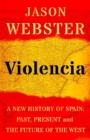 Violencia : A New History of Spain: Past, Present and the Future of the West - eBook