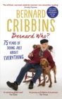 Bernard Who? : 75 Years of Doing Just About Everything - Book