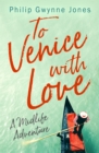 To Venice with Love : A Midlife Adventure - Book