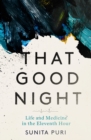 That Good Night : Life and Medicine in the Eleventh Hour - eBook