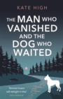 The Man Who Vanished and the Dog Who Waited : A heartwarming mystery - Book