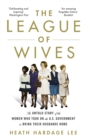The League of Wives : The Untold Story of the Women Who Took on the US Government to Bring Their Husbands Home - Book