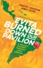 Evita Burned Down Our Pavilion : A Cricket Odyssey through Latin America - Book
