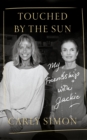 Touched by the Sun : My Friendship with Jackie - eBook