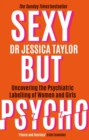Sexy But Psycho : How the Patriarchy Uses Women’s Trauma Against Them - Book