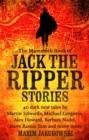 The Mammoth Book of Jack the Ripper Stories : 40 dark new tales by Martin Edwards, Michael Gregorio, Alex Howard, Barbara Nadel, Steve Rasnic Tem and many more - eBook