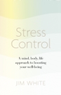 Stress Control : A Mind, Body, Life Approach to Boosting  Your Well-being - eBook