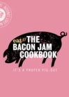 The Bacon Jam Cookbook : It's a proper pig-out - eBook
