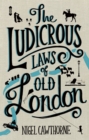 The Ludicrous Laws of Old London - Book