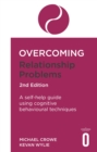 Overcoming Relationship Problems 2nd Edition : A self-help guide using cognitive behavioural techniques - Book