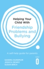 Helping Your Child with Friendship Problems and Bullying : A self-help guide for parents - Book
