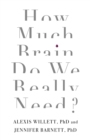 How Much Brain Do We Really Need? - eBook