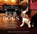 Great British Pub Dogs : From Dachshunds to Great Danes, the Canine Residents of Britain's Pubs - eBook