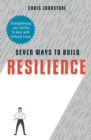 Seven Ways to Build Resilience : Strengthening Your Ability to Deal with Difficult Times - eBook