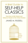 A Brief Guide to Self-Help Classics : From How to Win Friends and Influence People to The Chimp Paradox - Book
