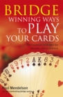 Bridge: Winning Ways to Play Your Cards - eBook