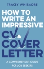 How to Write an Impressive CV and Cover Letter : A Comprehensive Guide for Jobseekers - eBook