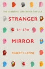 Stranger in the Mirror : The Scientific Search for the Self - eBook