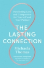 The Lasting Connection : Developing Love and Compassion for Yourself and Your Partner - Book