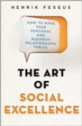 The Art of Social Excellence : How to Make Your Personal and Business Relationships Thrive - eBook