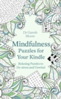 Mindfulness Puzzles for Your Kindle : Relaxing Puzzles to De-stress and Unwind - eBook