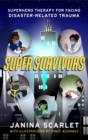 Super Survivors : Superhero Therapy for Facing Disaster-Related Trauma - eBook