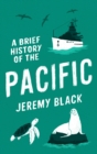 A Brief History of the Pacific : The Great Ocean - Book