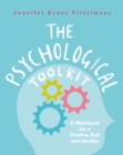 The Psychological Toolkit : A Workbook for a Positive Self and Identity - eBook