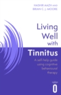 Living Well with Tinnitus : A self-help guide using cognitive behavioural therapy - eBook