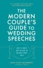 The Modern Couple's Guide to Wedding Speeches : How to Write and Deliver an Unforgettable Speech or Toast - eBook