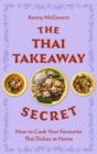 The Thai Takeaway Secret : How to Cook Your Favourite Fakeaway Dishes at Home - eBook
