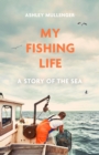 My Fishing Life : A Story of the Sea - Book