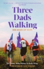 Three Dads Walking : 300 Miles of Hope - eBook