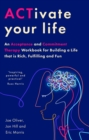 ACTivate Your Life : An Acceptance and Commitment Therapy Workbook for Building a Life that is Rich, Fulfilling and Fun - eBook