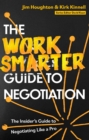 The Work Smarter Guide to Negotiation : The Insider's Guide to Negotiating Like a Pro - Book