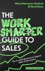 The Work Smarter Guide to Sales : The 5-week Shortcut to Superb Sales Performance - eBook