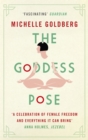 The Goddess Pose : The Audacious Life of Indra Devi, the Woman Who Helped Bring Yoga to the West - Book