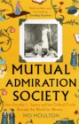 Mutual Admiration Society : How Dorothy L. Sayers and Her Oxford Circle Remade the World For Women - Book