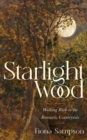 Starlight Wood : Walking back to the Romantic Countryside - Book