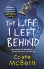 The Life I Left Behind : A must-read taut and twisty psychological thriller - Book