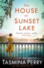 The House on Sunset Lake : A breathtaking novel of secrets, mystery and love - Book